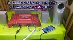jvc sound speaker play on sony 500 watts amp