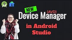 New the Device Manager in Android Studio - Virtual and Physical Device - 2023