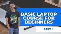 LAPTOP BASICS FOR BEGINNERS || BASIC LAPTOP COURSE FOR BEGINNERS || PART 1
