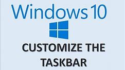 Windows 10 - Taskbar Customization - How to Change & Customize Settings in MS Task Bar Customization