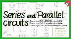 Series and parallel circuits for IGCSE Physics, GCE O level Physics