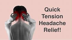 Quick Tension Headache Relief!