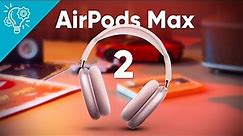 AirPods Max 2 Leaks - Release Date & Features