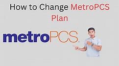 How to Change MetroPCS Plan