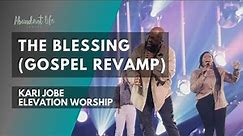 The Blessing (Gospel Revamp) | Elevation Worship | Abundant Life Centre