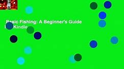 Basic Fishing: A Beginner's Guide  For Kindle