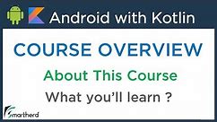 Android Application Development using Kotlin: Beginners Tutorials [ FREE COURSE ] Overview