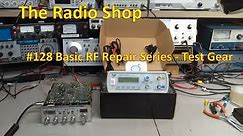 #128 Basic RF Repair Series TEST GEAR