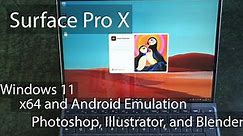 Surface Pro X - Windows 11 x64 and Android Emulation, plus Photoshop, Illustrator, and Blender