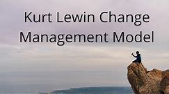 Kurt Lewin Change Management Model | Organisatial culture | Change Management