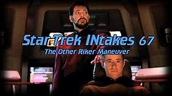Star Trek INtakes: The Other Riker Maneuver