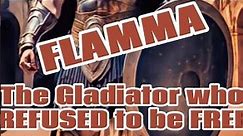 Roman History: FLAMMA-The Gladiator who Refused to be FREE