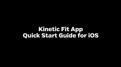 Kinetic Fit App - Quick Start Guide (iOS)