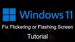 FIX : Flickering or Flashing Screen In Windows 11 [Tutorial]