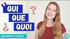How To Use QUI QUE QUOI in Questions // French Grammar Course // Lesson 25 🇫🇷