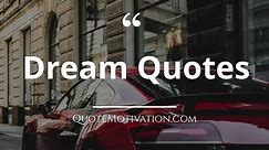 Dream Quotes - Follow Your Dreams Motivational Quotes
