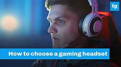 How To Choose A Gaming Headset | Tom's Guide