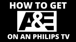How to Get A&E App on a Philips TV