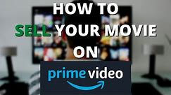 How I Sold My Movie on Amazon Prime: 2022 Step-by-Step Tutorial