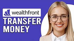 How To Transfer Money To Wealthfront (How To Transfer Funds To Wealthfront Account)
