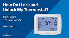 Emerson Blue Series 12" - 1F97-1277 - How Do I Lock and Unlock my Thermostat