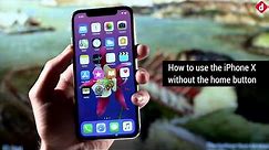 How To Use iPhone X Without Home Button | Digit.in