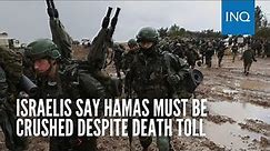 Israelis say Hamas must be crushed despite death toll