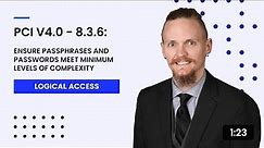 PCI v4.0 - 8.3.6: Ensure Passphrases and Passwords Meet Minimum Levels of Complexity