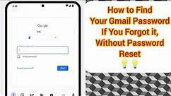 How to Find Gmail Password If Forgotten | See Your Gmail Password