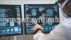 Neurosurgeon vs Neurologist
