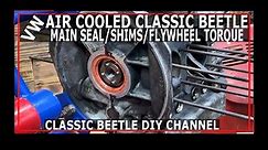 VW Beetle Engine Rear Main Oil Seal - Crankshaft Shims - Flywheel Torque - Classic Beetle - VW Bug