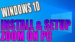 How To Install & Setup Zoom In Windows 10 PC Tutorial | Keep In Touch With Family, Friends & Work