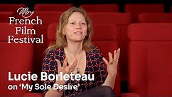 Lucie Borleteau on MY SOLE DESIRE | MyFrenchFilmFestival