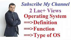 Operating System: Definition, Objective , Function and Types