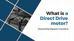 What is a Direct Drive motor?