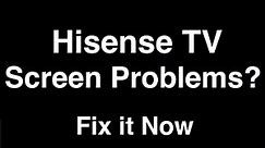 Hisense TV Screen Problems - Fix it Now