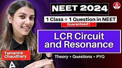 LCR Circuit and Resonance | YT Crash Course | NEET 2024 | Class 12th Physics by Tamanna Chaudhary