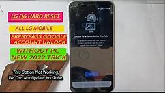 LG Q6/ LG G6 GOOGLE Account Remove/FRP Bypass, YouTube Update. (With Out PC). Easy Trick. 2022