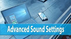 How To Change Advanced Sound Settings on Windows 10