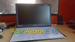 Acer Aspire E 15 Unboxing and Quick Review