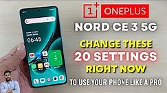 OnePlus Nord CE 3 5G : Change These 20 Settings Right Now