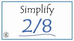 How to Simplify the Fraction 2/8