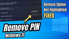 How to Remove PIN from Windows 11 (2023) | Remove Option Not Highlighted FIXED