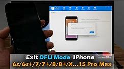 How To Exit DFU Mode iPhone 6s/6s+/7/7+/8/8+/X...15 Pro Max