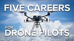 Five CAREERS for Drone Pilots