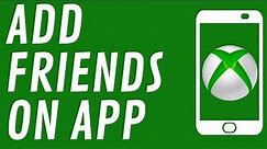 How to Add Friends on Xbox App - Find Someone on Xbox App - 2021