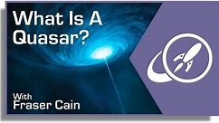 What Is A Quasar?