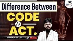 Difference Between Code and Act: Legal Terminology | StudyIQ Judiciary