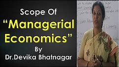 "Scope & An Overview of Managerial Economics" By Dr.Devika Bhatnagar