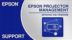 Epson Projector Management | Updating the Firmware